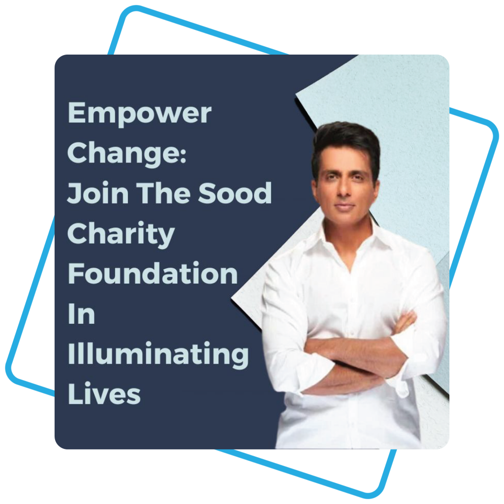 Empower Change Join The Sood Charity Foundation In Illuminating Lives