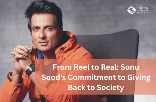 From Reel to Real Sonu Sood's Commitment to Giving Back to Society